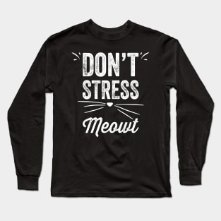 Don't stress meowt Long Sleeve T-Shirt